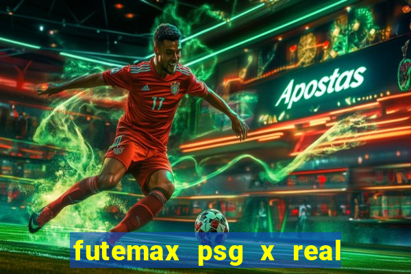 futemax psg x real madrid ao vivo